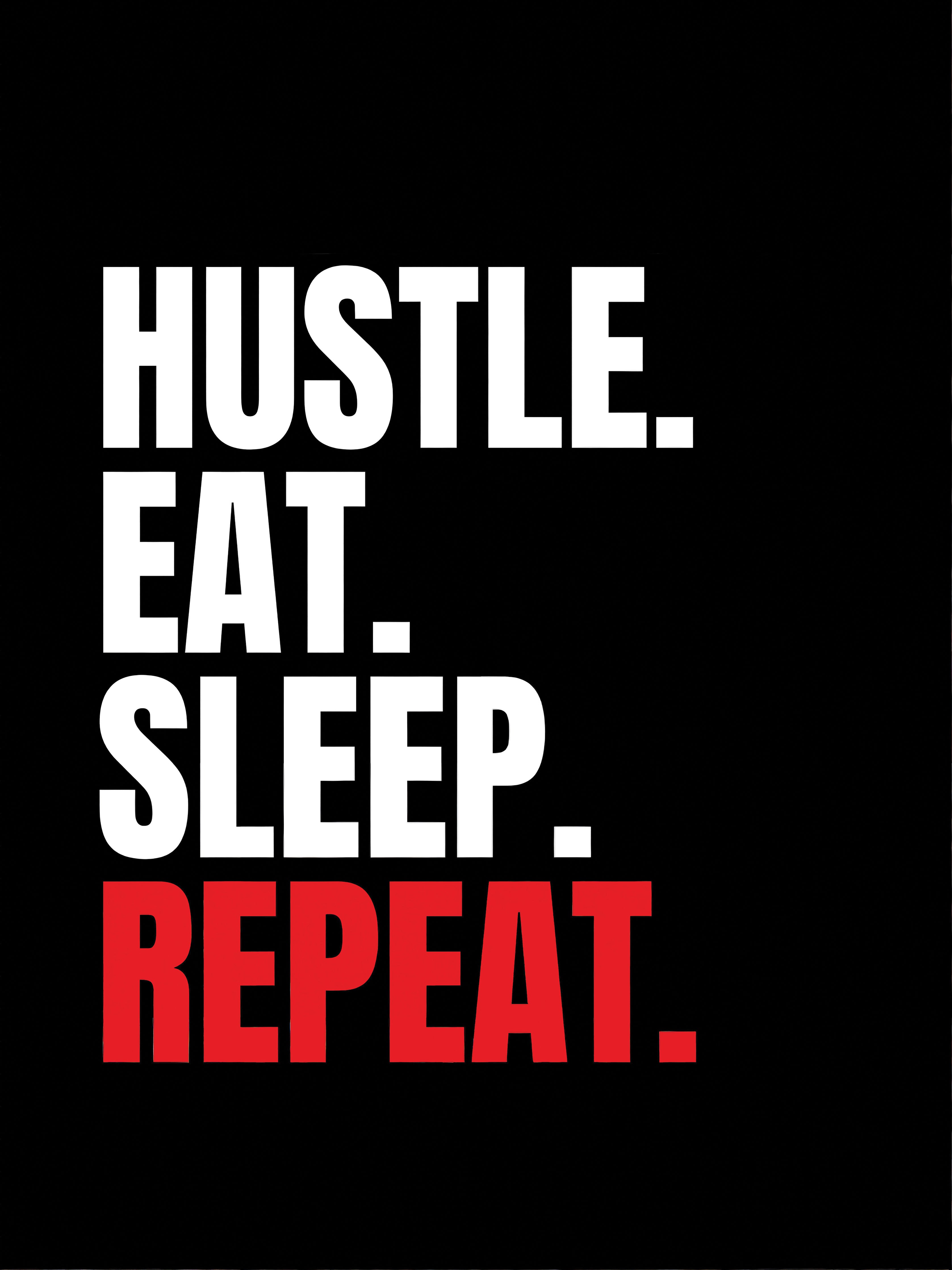 "Hustle Eat Sleep Repeat"